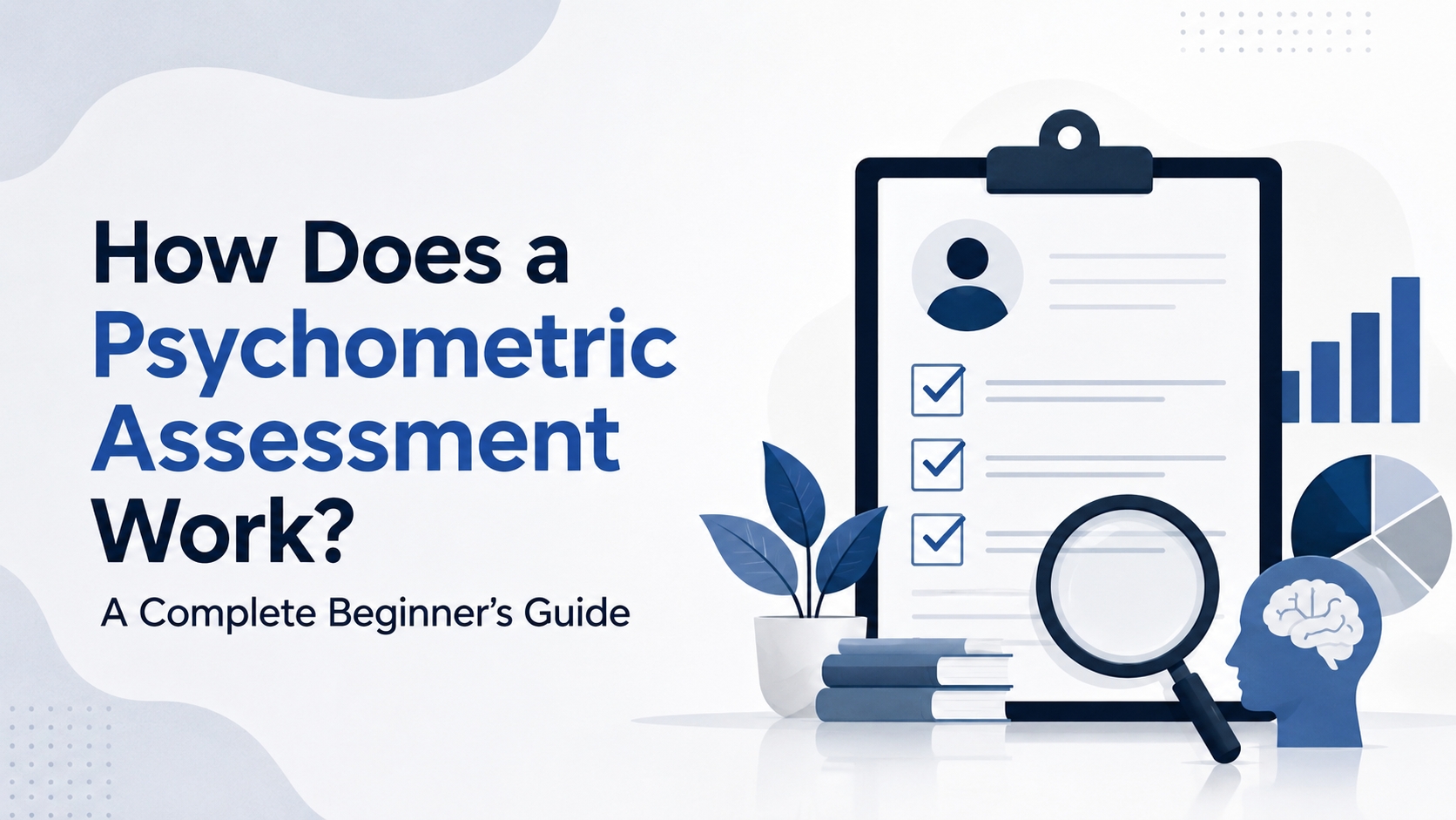 How Does a Psychometric Assessment Work? A Complete Beginner's Guide